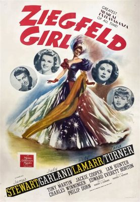 Ziegfeld Girl, An Alluring Glimpse into the Golden Age of Hollywood Musicals!