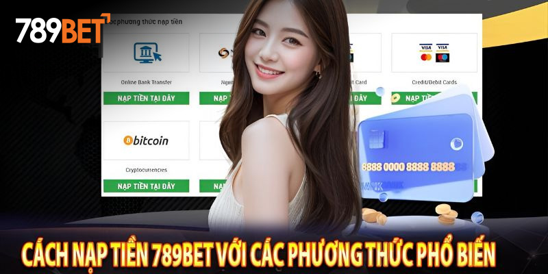 Các phương thức nạp tiền vào tài khoản game giải trí tại 789BET